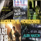 Luces en el Horizonte 3X39: THE LAST OF US, ALIEN NACIÓN, Charlas(Eduardo Vaquerizo-Ángel Gómez Hernández-Dani Calavera)