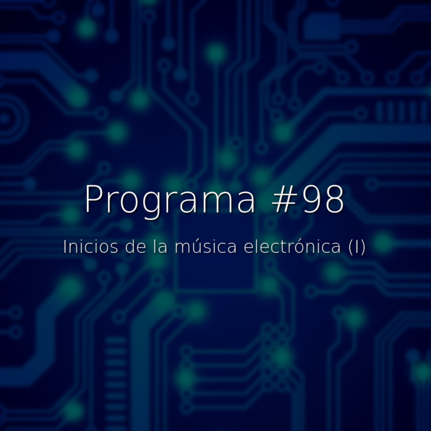 #98, inicios de la música electrónica (I) - Episodio exclusivo para mecenas episode artwork