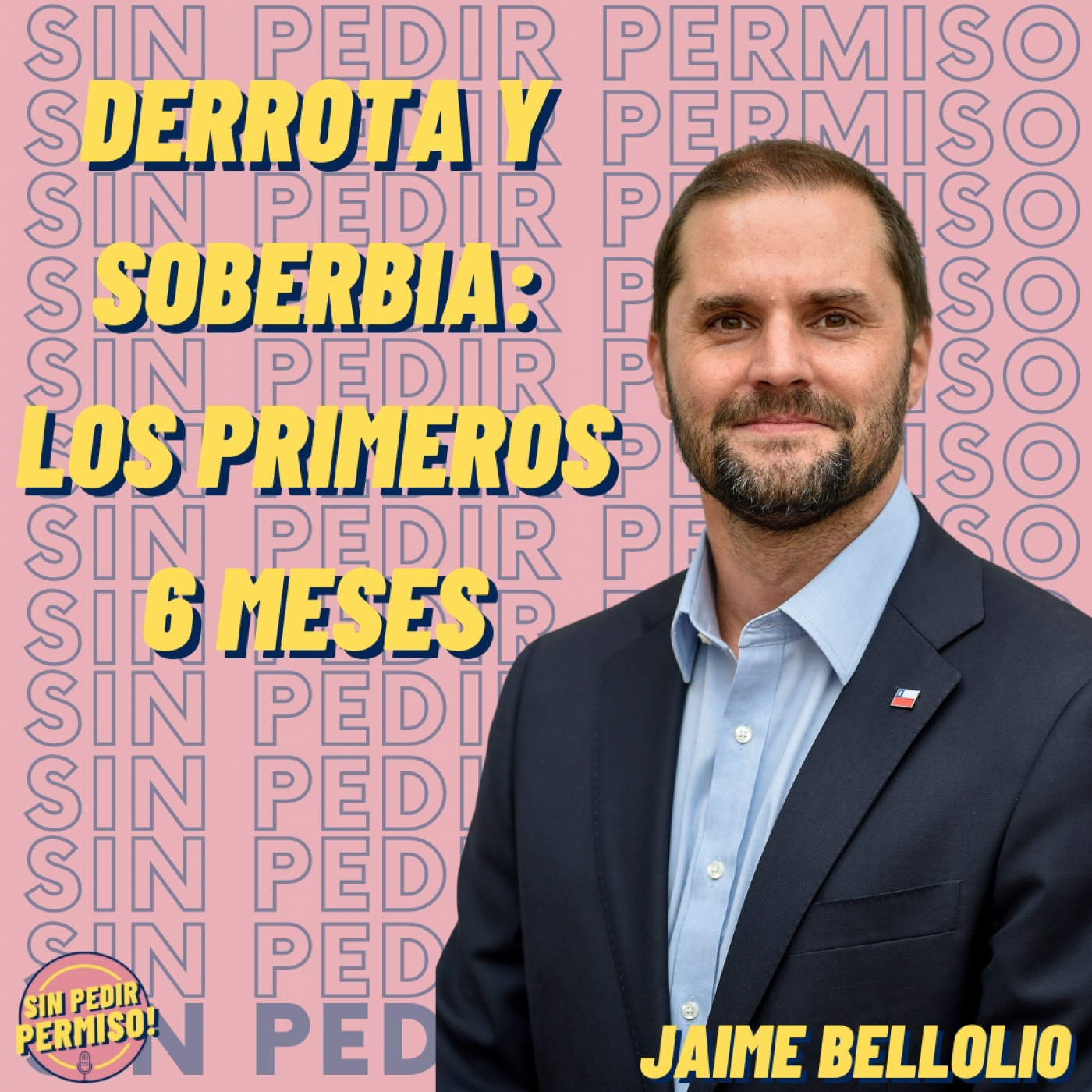 Cap. 1 Jaime Bellolio - Derrota y Soberbia:Los primeros 6 meses