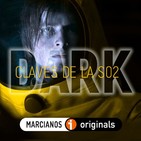 MARCIANOS 115: Dark. Claves de la Segunda Temporada