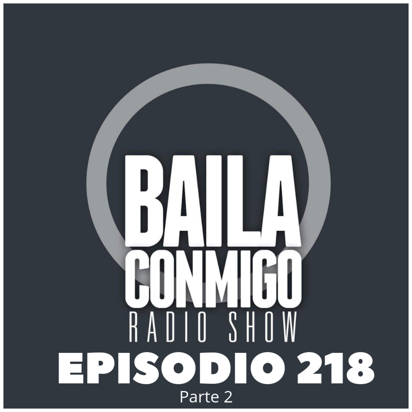 BailaConmigo RadioShow Parte 2 Episodio 218 - Episodio exclusivo para mecenas episode artwork