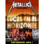Luces en el Horizonte 1x37 - Dossier John Carpenter (Parte 3), Metallica (Black Album)