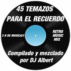 45 TEMAZOS PARA EL RECUERDO Mezclado por DJ Albert