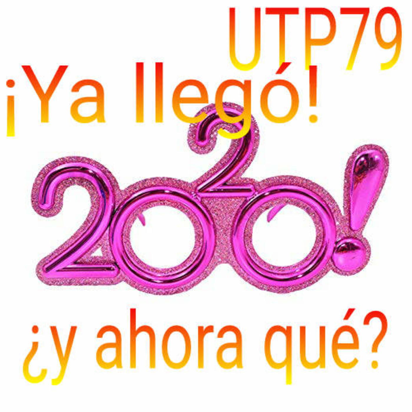 UTP79 Ya llego 2020 ¿y ahora qué? episode artwork
