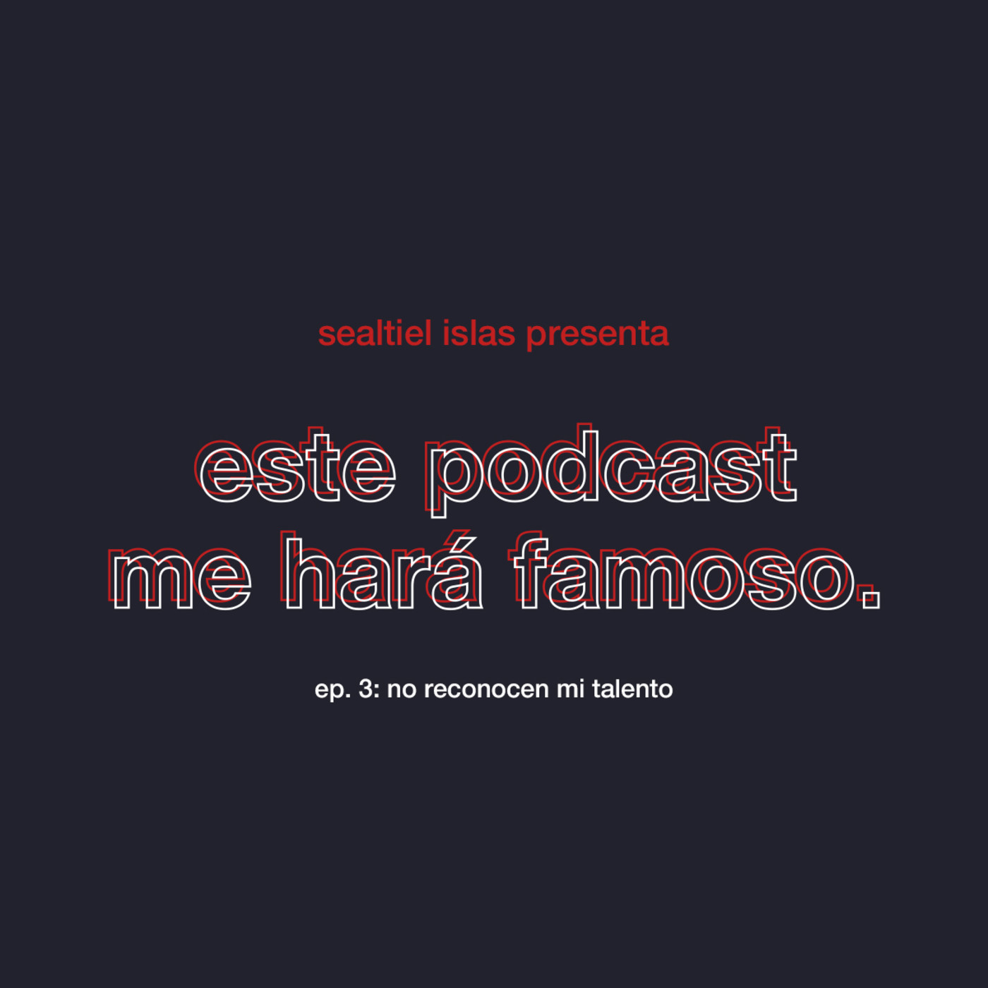 este podcast me hará famoso.