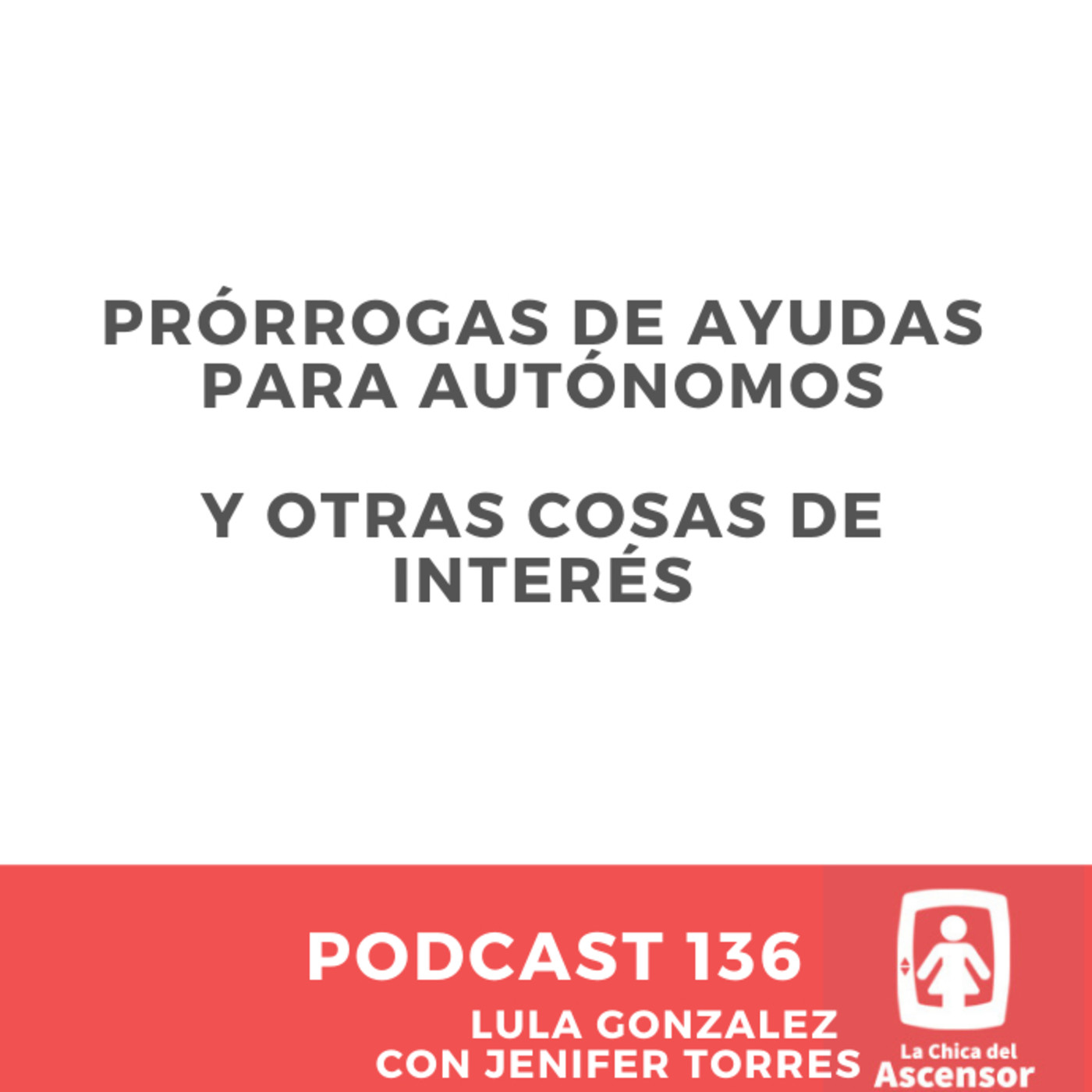 136 - Prórrogas de ayudas para autónomos y otras cosas de interés