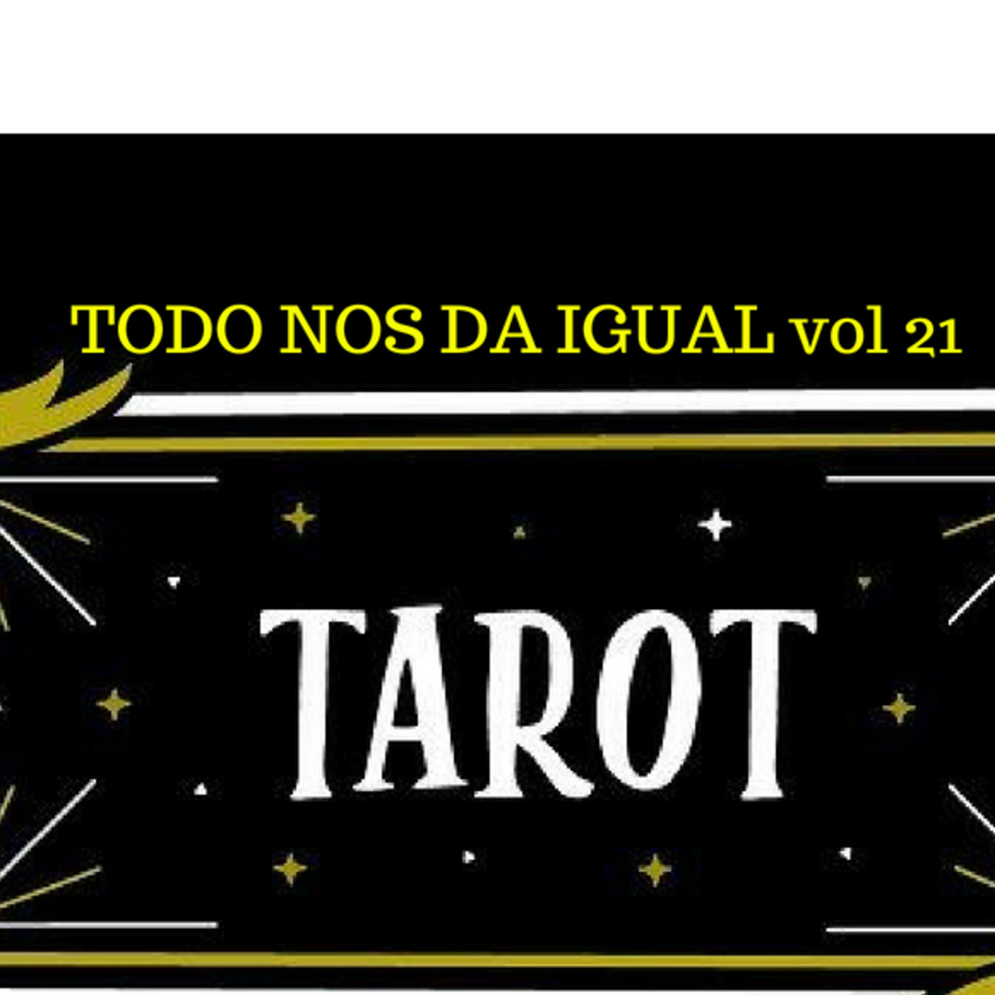 Todo Nos da Igual. Vol. 21 TAROT (Las cartas sobre la mesa)... episode artwork