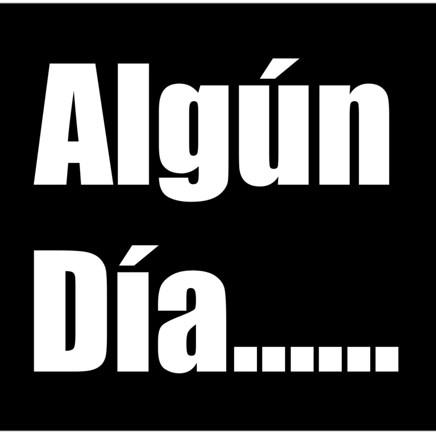 Algún Día.......