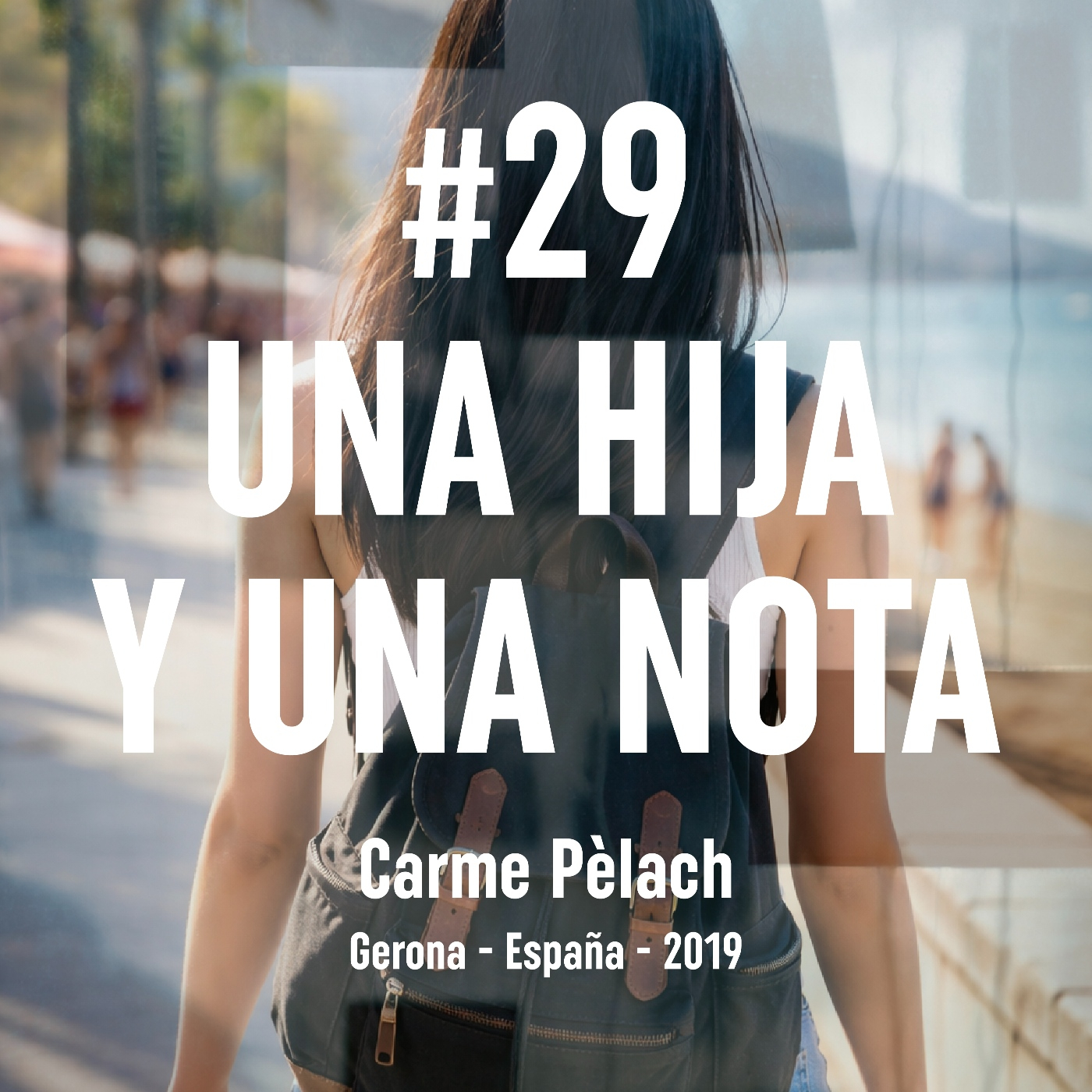 29. Una hija y una nota. (Gerona, 2019)