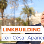 Cómo hacer linkbuilding, con César Aparicio