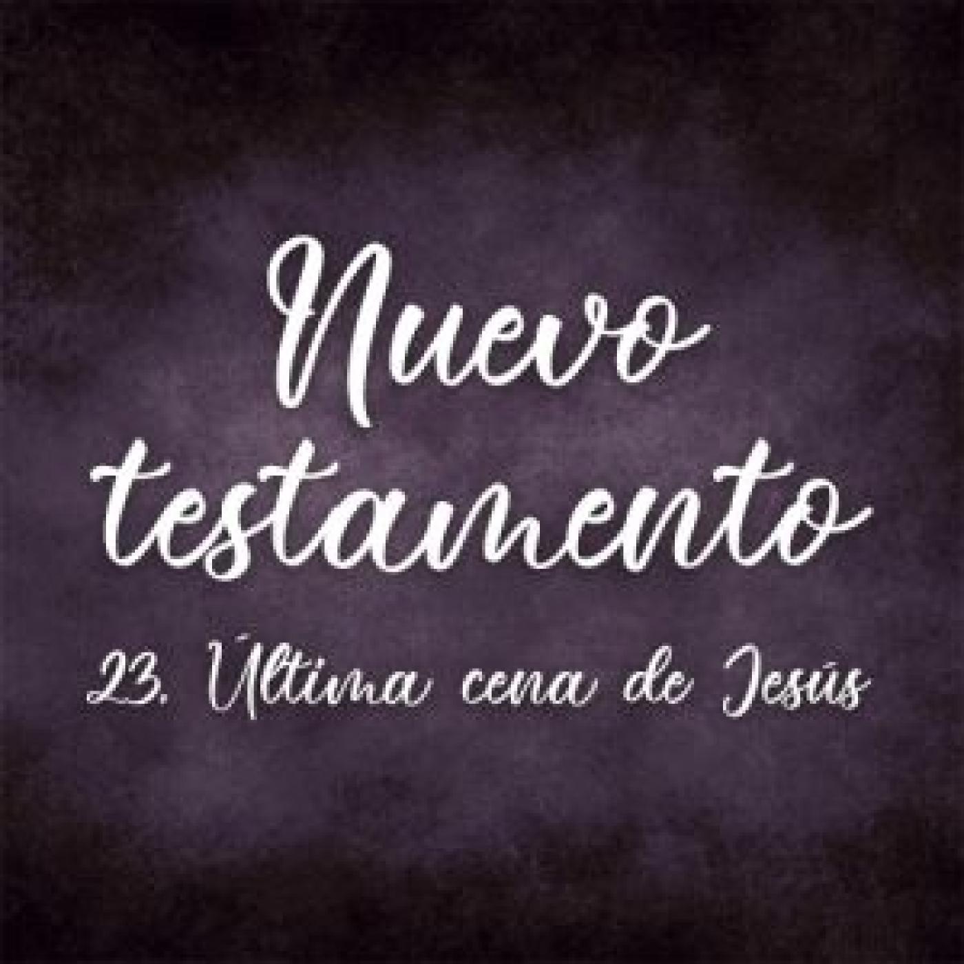 23. Última cena de Jesús. Nuevo testamento episode artwork