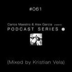 Podcast Series 061 (Mixed by Kristian Vela)