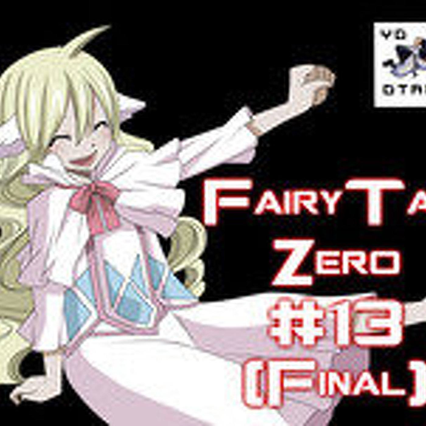 Fairy Tail Zero 13 (FINAL): Comienza La Leyenda Del Gremio Mas Fuerte