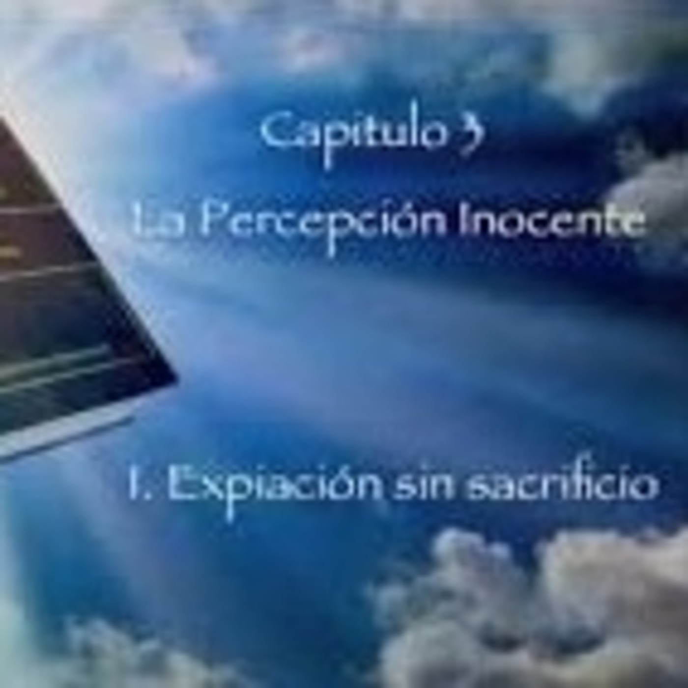 CAPÍTULO 3. II. Los milagros y la percepción verdadera episode artwork