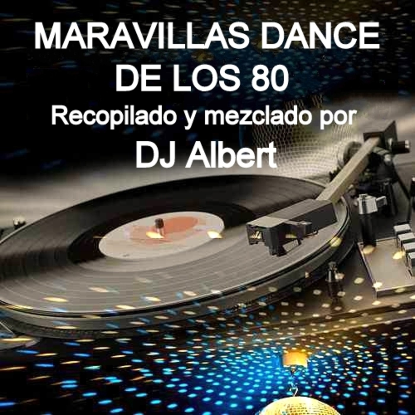 MARAVILLAS DANCE DE LOS 80 Recopilado y mezclado por DJ Albert episode artwork