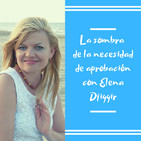 Episodio 5 - La sombra de la necesidad de aprobación con Elena Djiggir