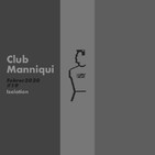 Club Manniqui #19 - Isolation