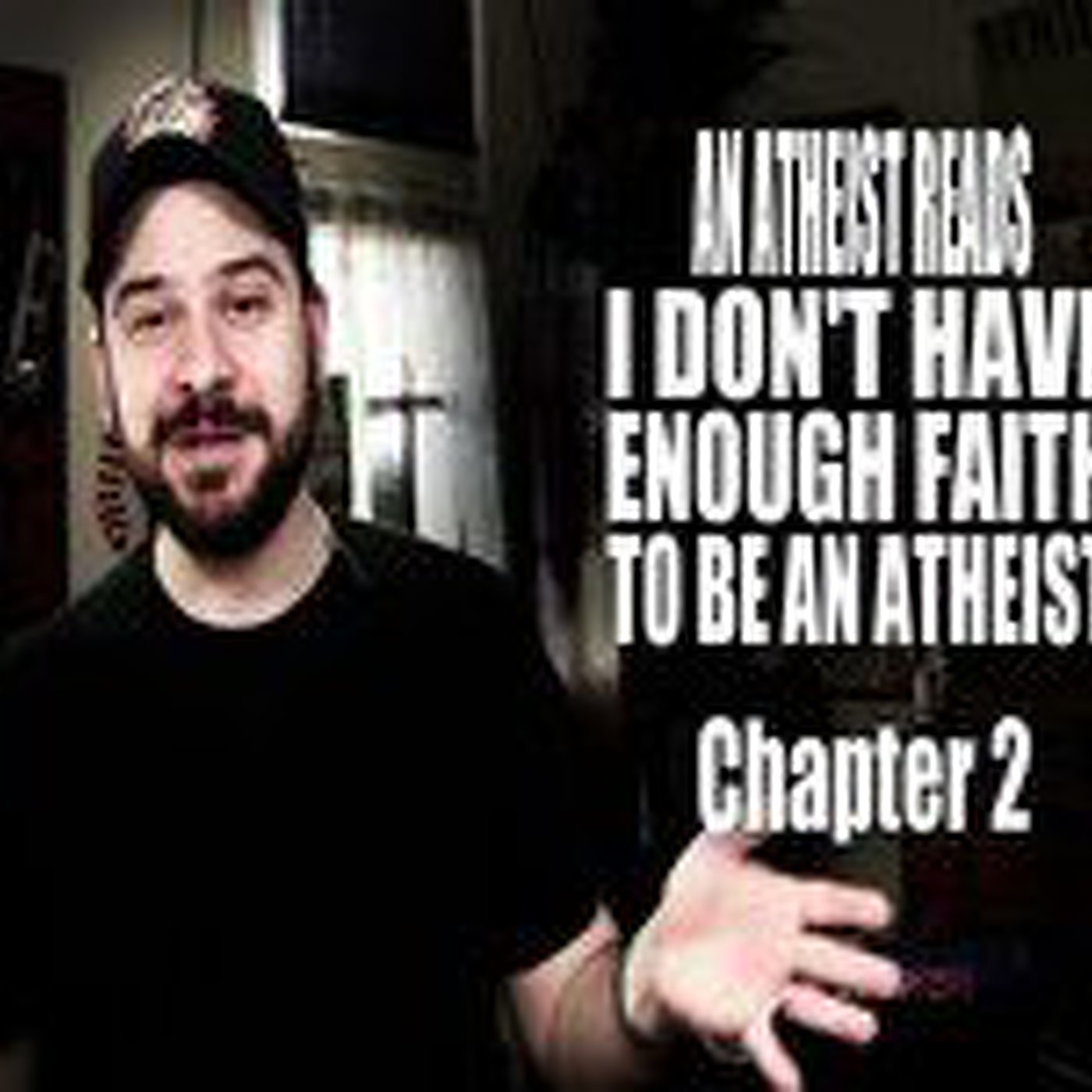 (3/16) An Atheist Reads I Don't Have Enough Faith to Be an Atheist