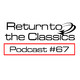 Return To The Classics - Podcast #67