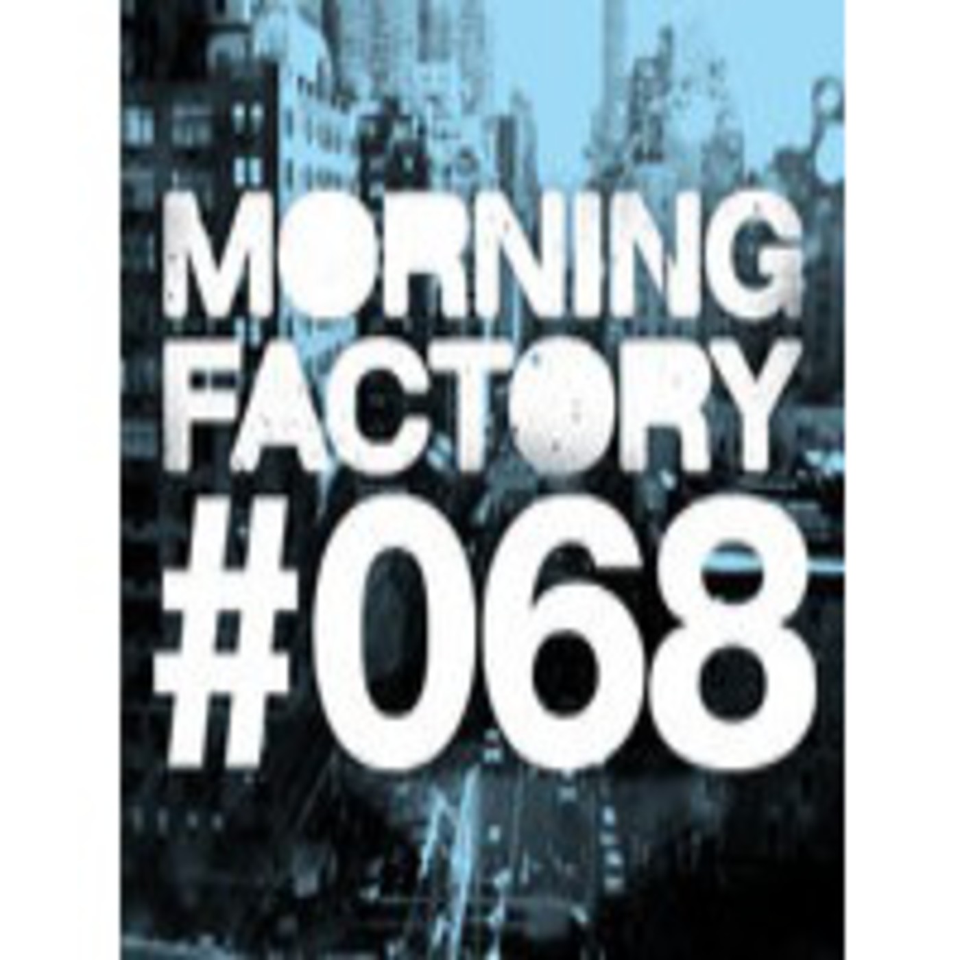 Morning Factory #068 episode artwork