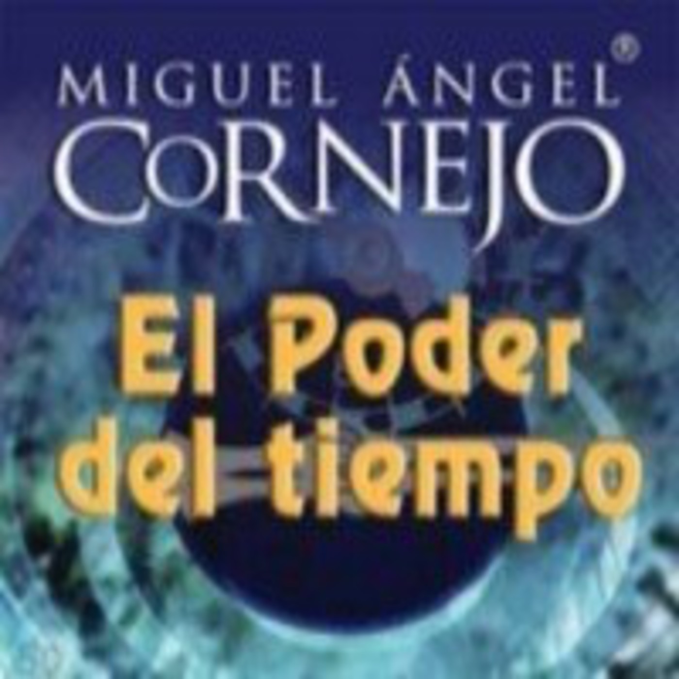 El Poder del Tiempo -Miguel Angel Cornejo episode artwork