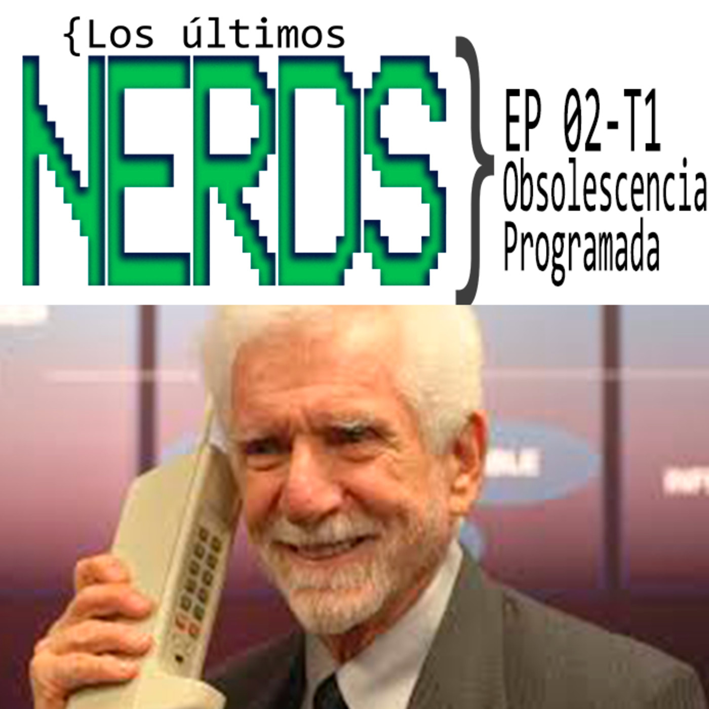 Los últimos Nerds - Obsolescencia Programada Ep 02 T 01