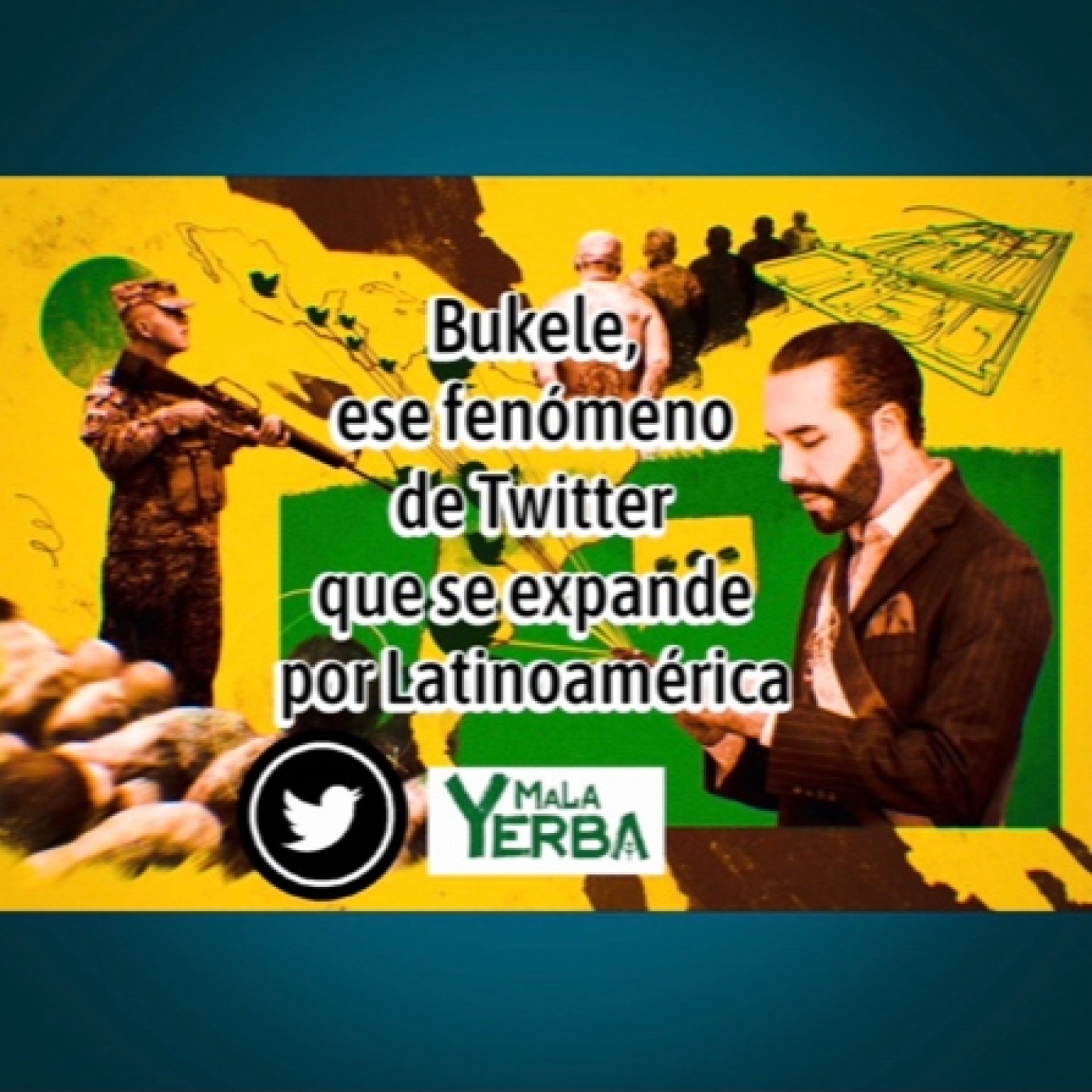 Bukele, fenómeno de Twitter, y suEXPANSIÓN por AMÉRICA LATINA / Mala-Yerba org. episode artwork