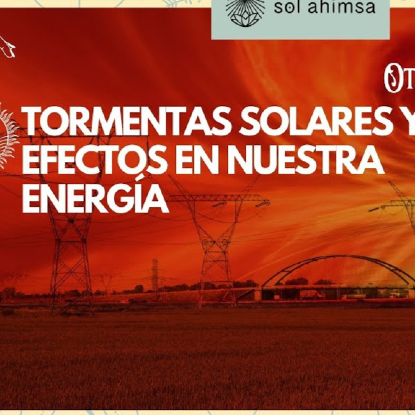TORMENTAS SOLARES, EFECTOS EN NUESTRA ENERGÍA episode artwork