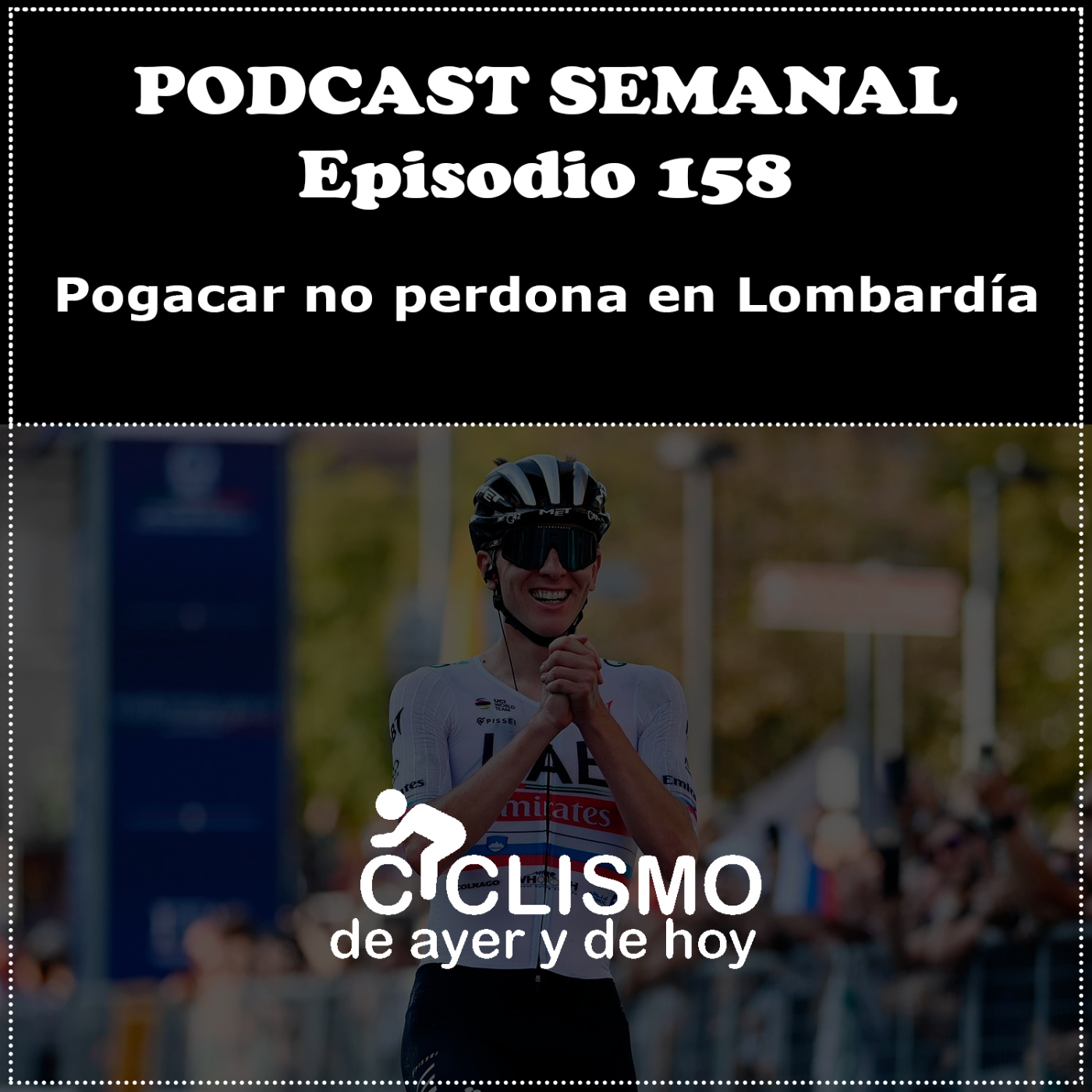 EPISODIO 158: Pogacar no perdona en Lombardía | Ciclismo de Ayer y de Hoy episode artwork