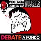 Debate A Fondo - Violencia contra las mujeres III