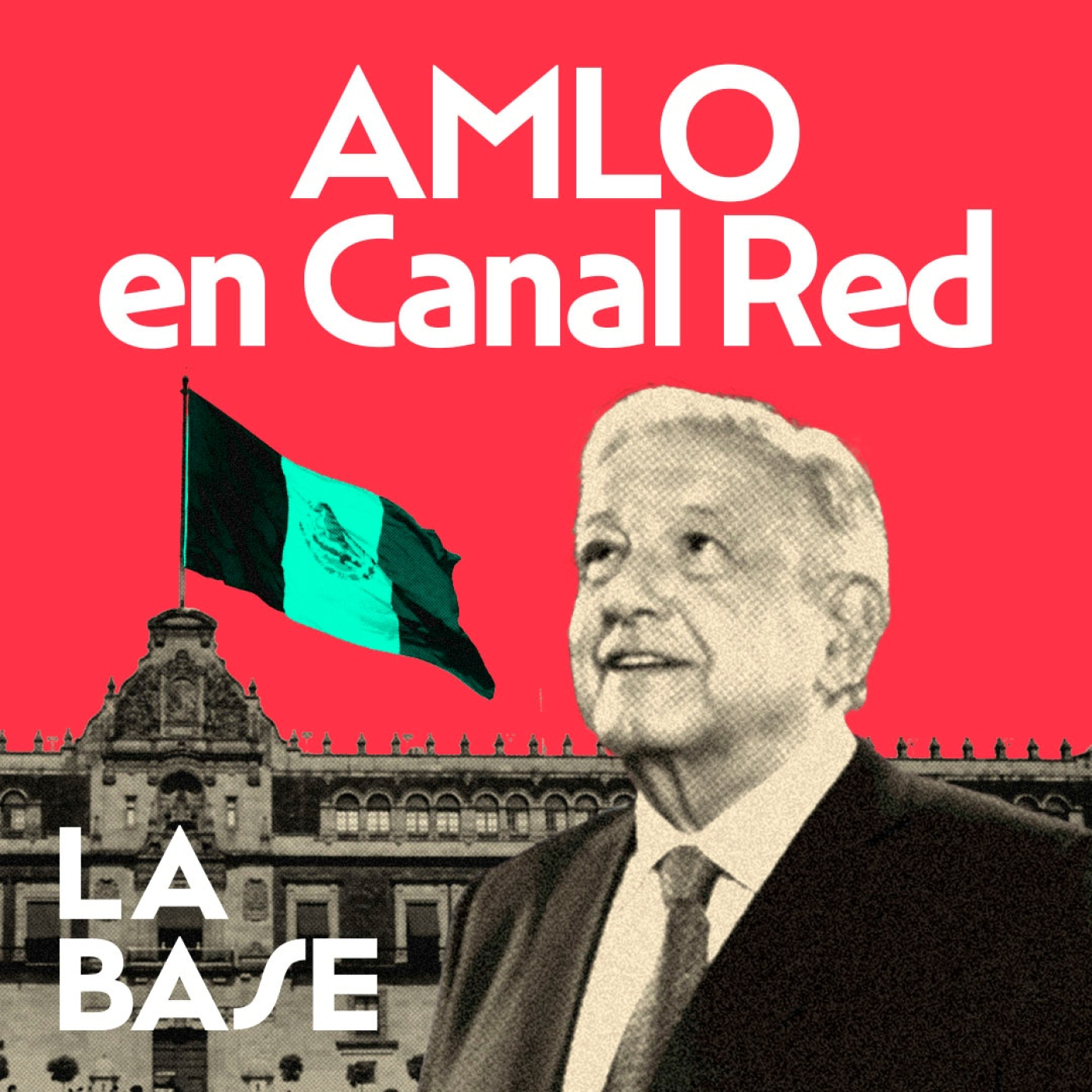 La Base 4x92 | AMLO: balance de un sexenio