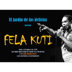 El jardín de las delicias Fela Kuti (4/06/2018)