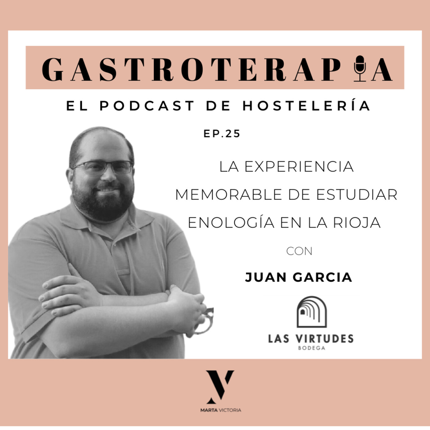 25. La experiencia memorable de estudiar enología en la Rioja. Juan García, Bodegas Virtudes