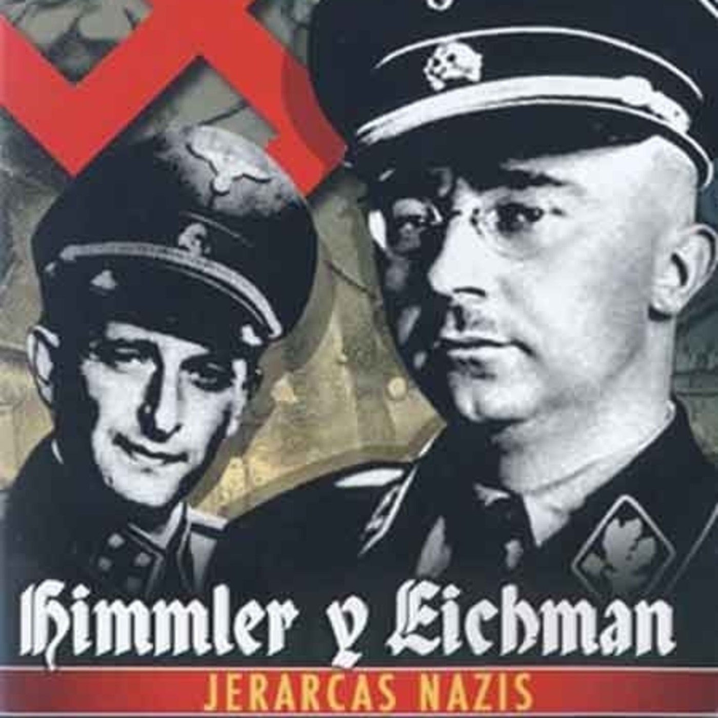 Himmler y Eichman. Jerarcas Nazis episode artwork
