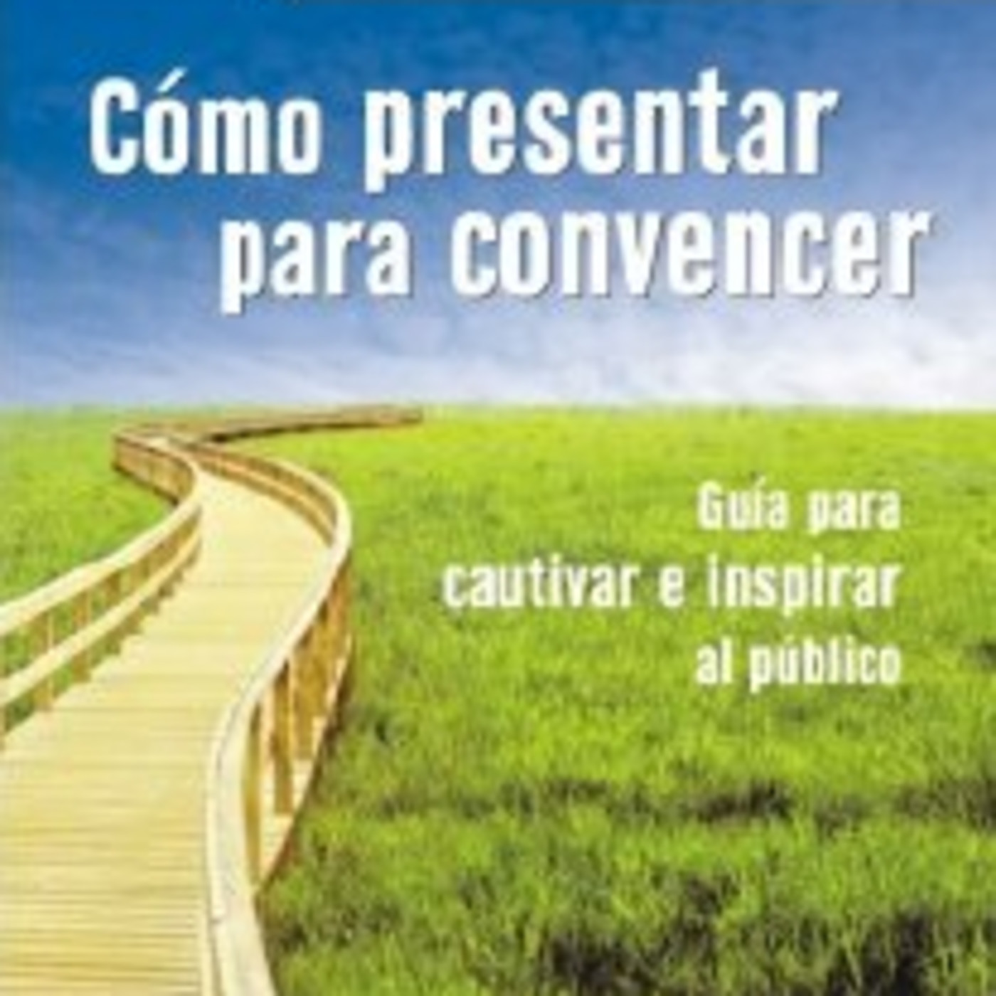 Como presentar para convencer Como presentar para convencer