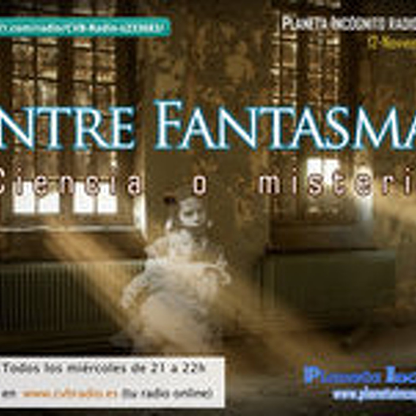Planeta Incógnito - 01x09 - Entre Fantasmas ¿Ciencia o Misterio? episode artwork