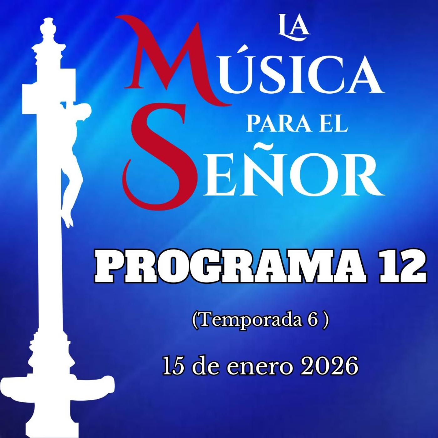 LA MÚSICA PARA EL SEÑOR (Temporada 6) Programa 12, 15 de enero de 2026 episode artwork