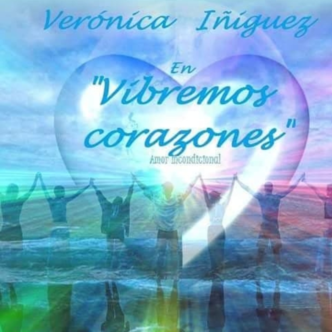 Hablemos de Amor!!!! Amor Incondicional con Verónica Iñiguez