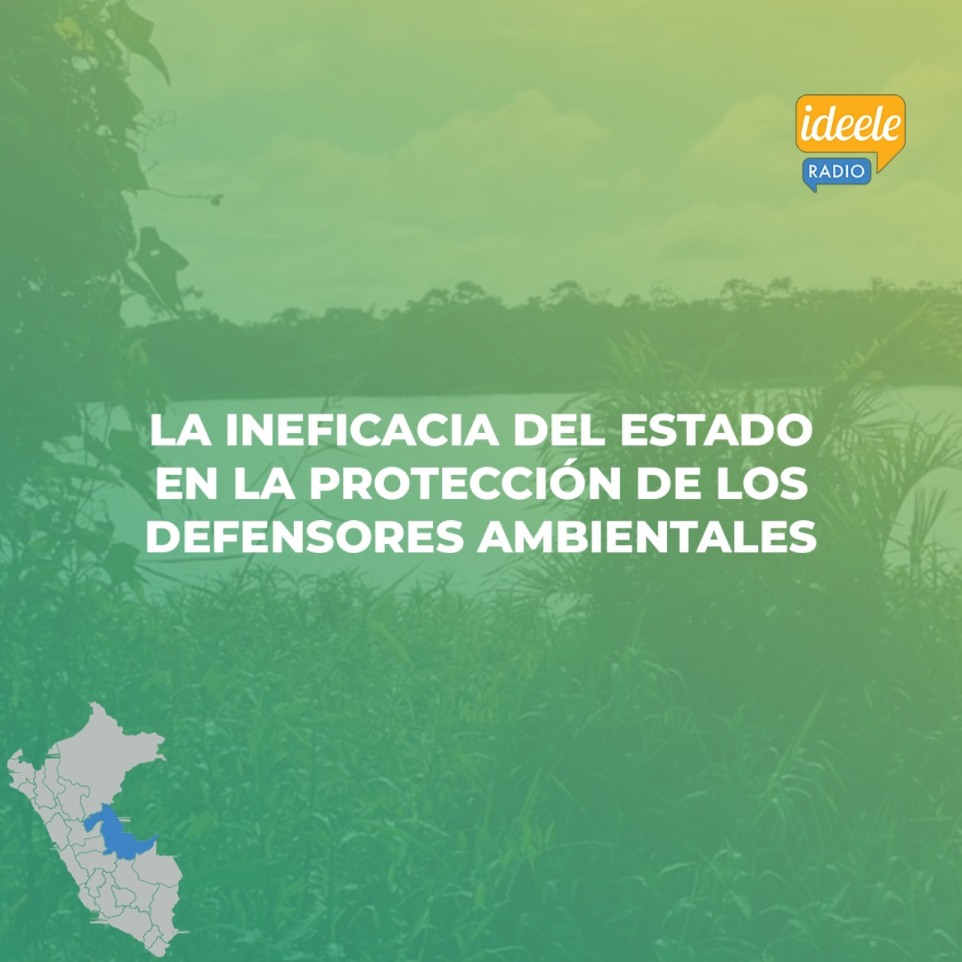 Informe - La ineficacia del Estado en la protección de los defensores ambientales episode artwork