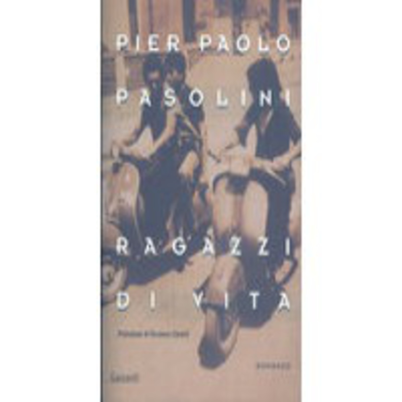 Ragazzi di vita. Pier Paolo Pasolini.