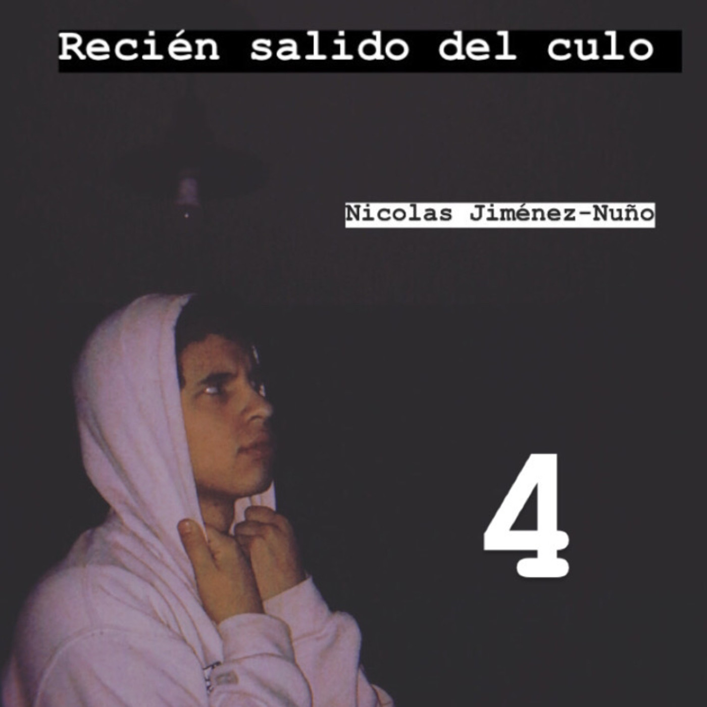 Recién salido del culo.