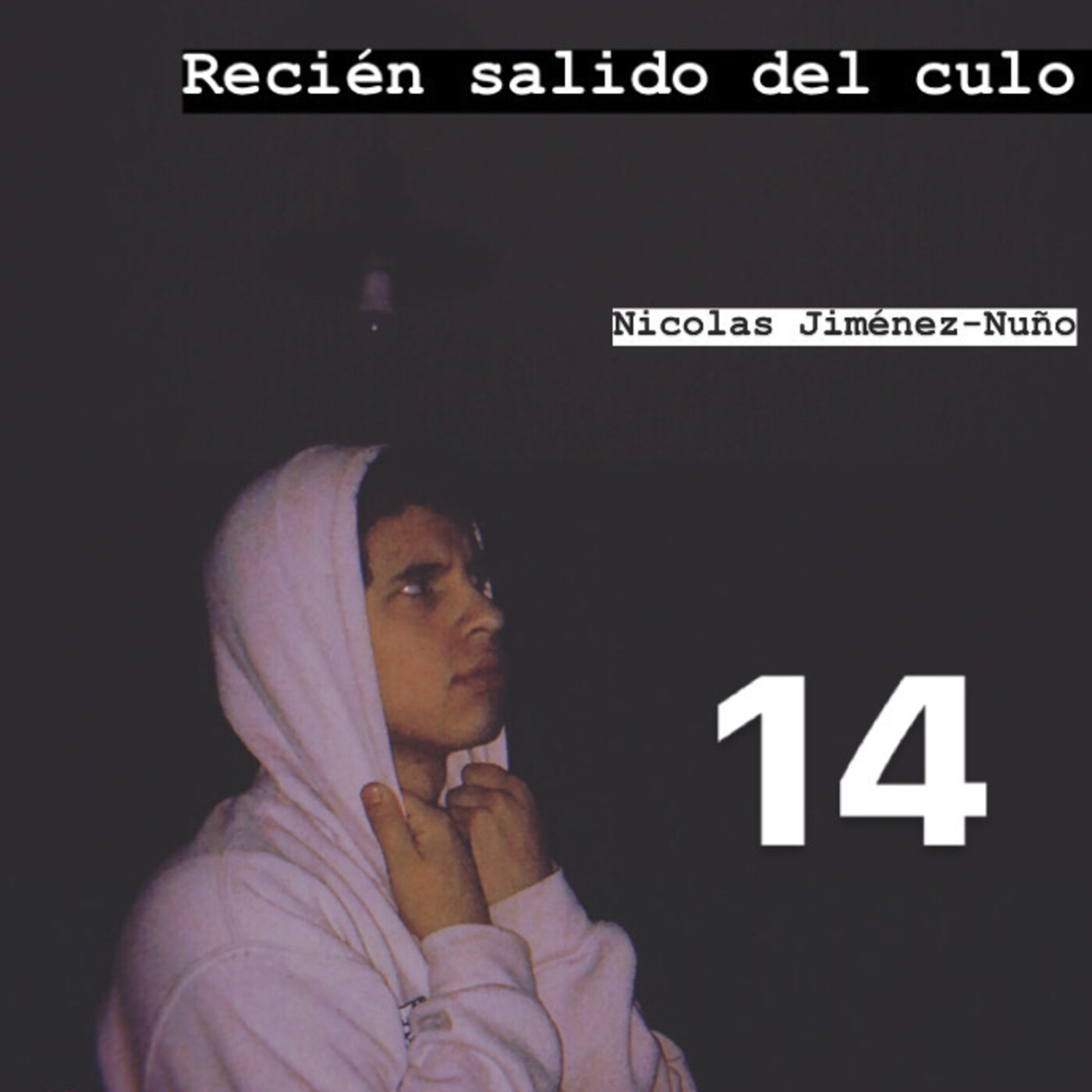 Recién salido del culo.