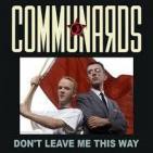 THE COMMUNARDS - Don't leave me this way (1986)