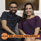 Ep 02: ¿VIVIMOS EL SUEÑO EUROPEO?