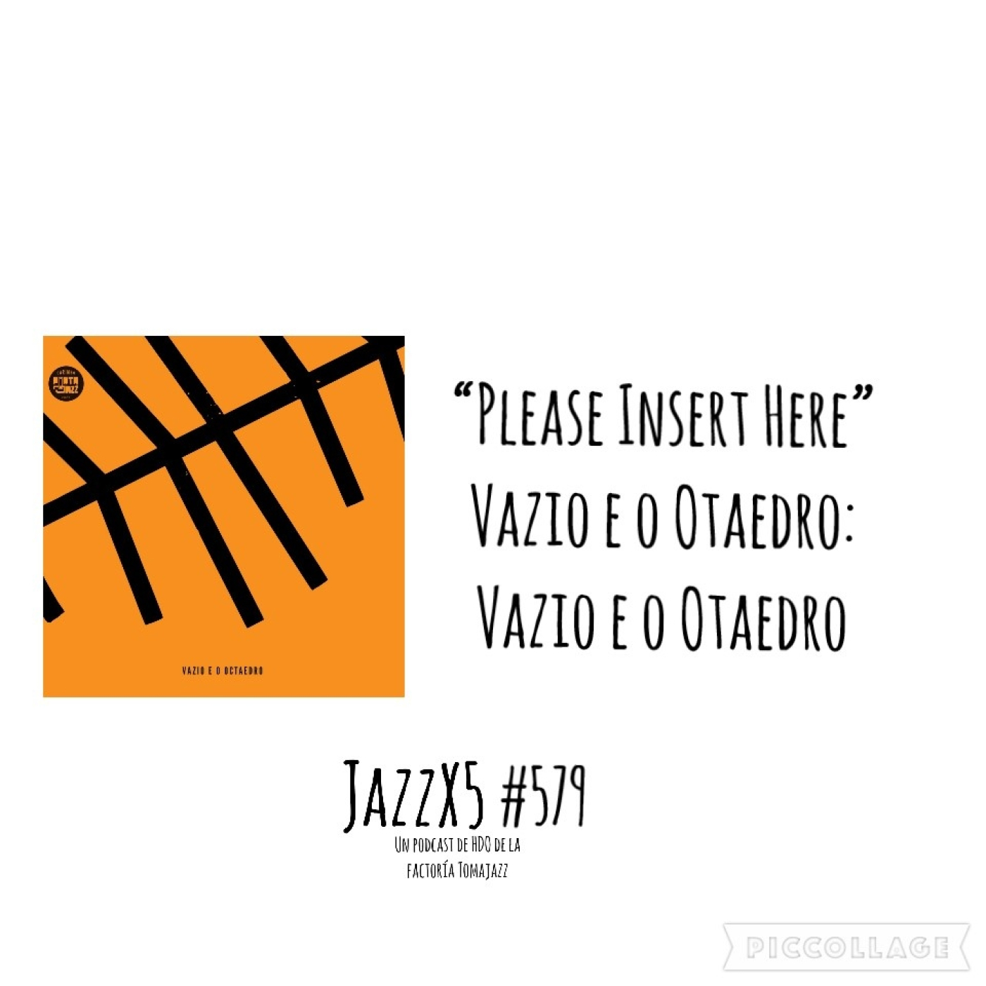 “Please Insert Here” [Vazio e o Otaedro (Carimbo Porta-Jazz, 2022)] Pachi Tapiz. JazzX5 #579 [Minipodjazz]