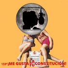 159º: ¡Me gusta LA/TU CONSTITUCIÓN! (6x11) 08/12/19