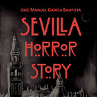 Voces del Misterio ESPECIAL: Entrevista a Jose Manuel García Bautista sobre SEVILLA HORROR STORY