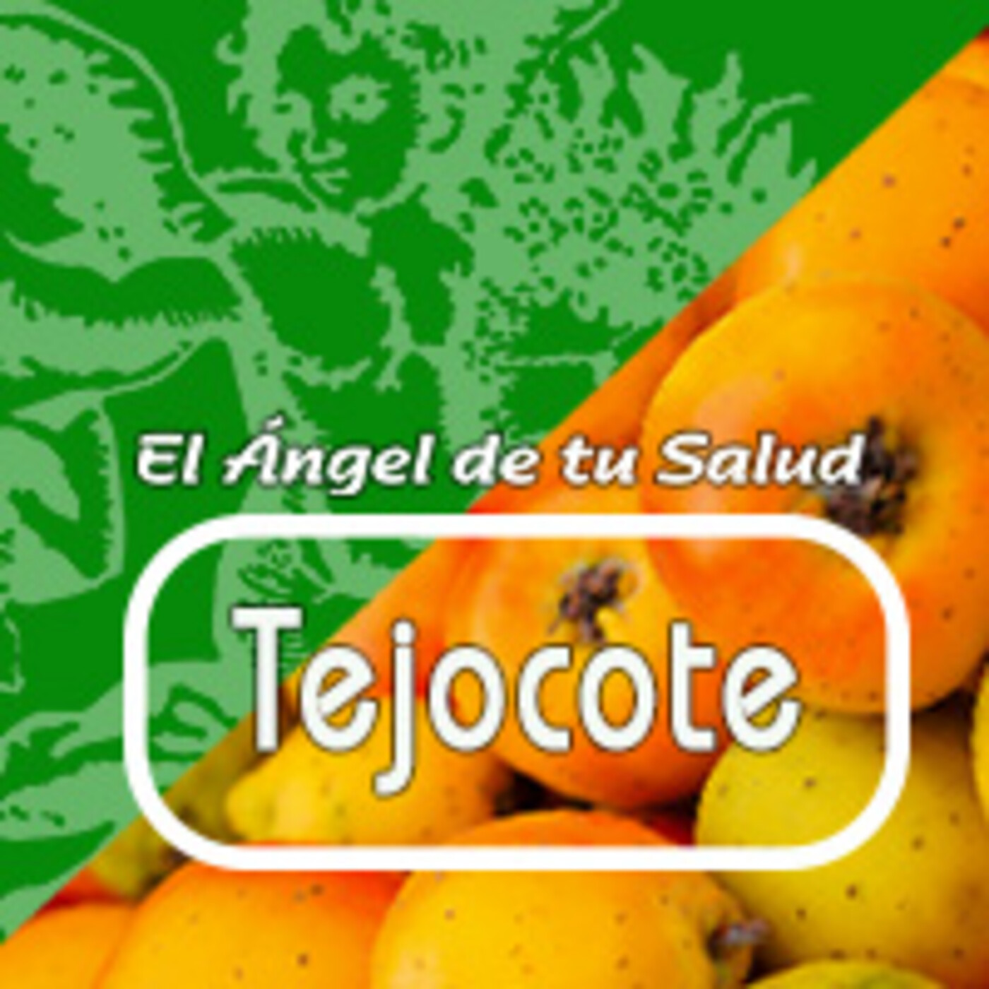 El Angel de tu Salud - TEJOCOTE*** episode artwork