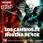 Enfermo por los Juegos 47 - Los cambios en novena de Warhammer 40k