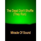 The Dead Don't Shuffle (They Run)